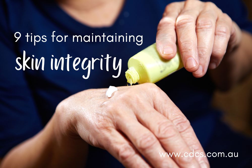Older person applying moisturiser to their skin with the words "9 tips for maintaining skin integrity."